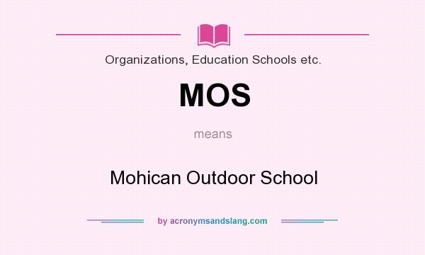 What does MOS mean? It stands for Mohican Outdoor School