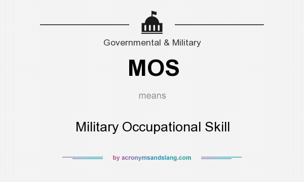 What does MOS mean? It stands for Military Occupational Skill