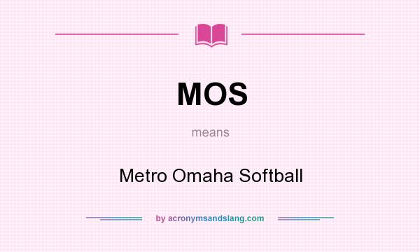 What does MOS mean? It stands for Metro Omaha Softball