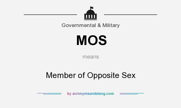 What does MOS mean? It stands for Member of Opposite Sex