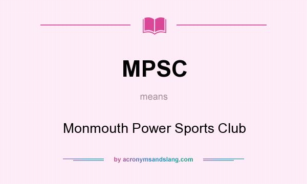 What does MPSC mean? It stands for Monmouth Power Sports Club