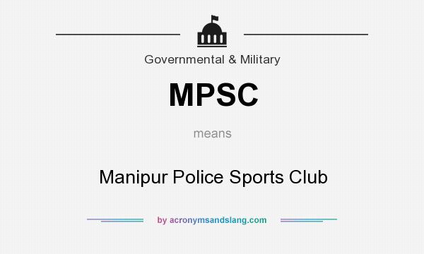 What does MPSC mean? It stands for Manipur Police Sports Club