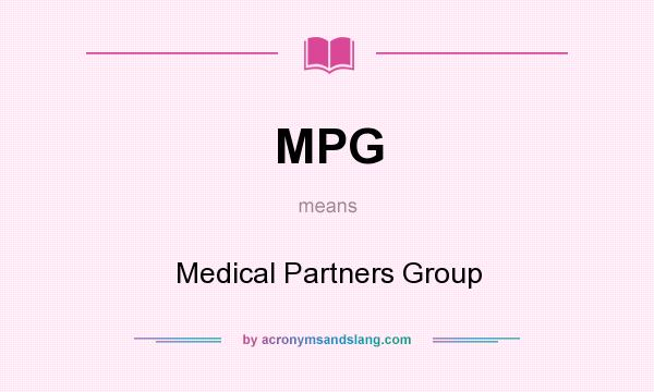 What does MPG mean? It stands for Medical Partners Group