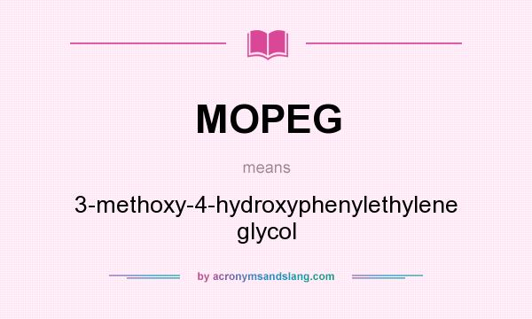 What does MOPEG mean? It stands for 3-methoxy-4-hydroxyphenylethylene glycol