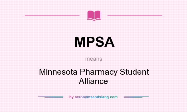 What does MPSA mean? It stands for Minnesota Pharmacy Student Alliance