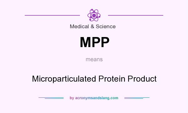 What does MPP mean? It stands for Microparticulated Protein Product