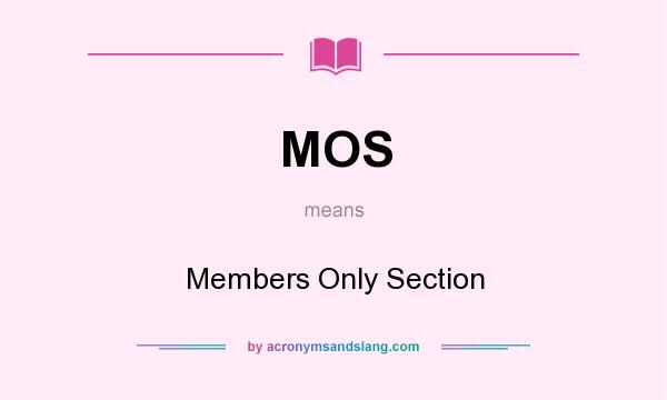 What does MOS mean? It stands for Members Only Section