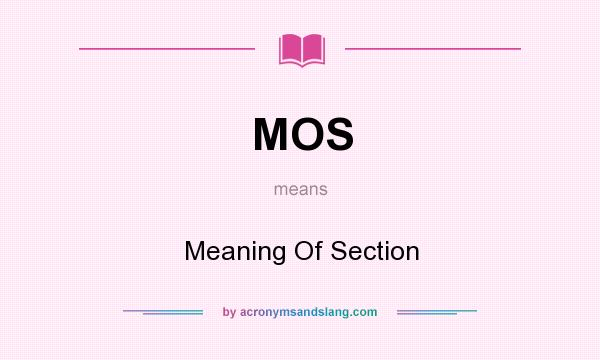 What does MOS mean? It stands for Meaning Of Section