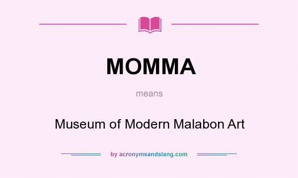 What does MOMMA mean? It stands for Museum of Modern Malabon Art