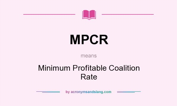 What does MPCR mean? It stands for Minimum Profitable Coalition Rate