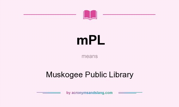 What does mPL mean? It stands for Muskogee Public Library