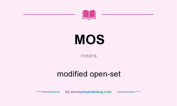 What does MOS mean? It stands for modified open-set