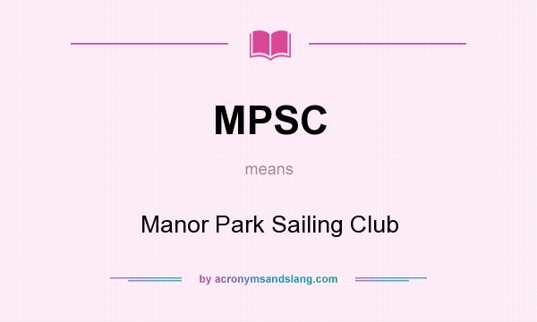 What does MPSC mean? It stands for Manor Park Sailing Club