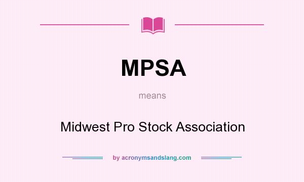 What does MPSA mean? It stands for Midwest Pro Stock Association
