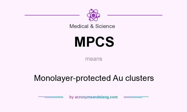What does MPCS mean? It stands for Monolayer-protected Au clusters