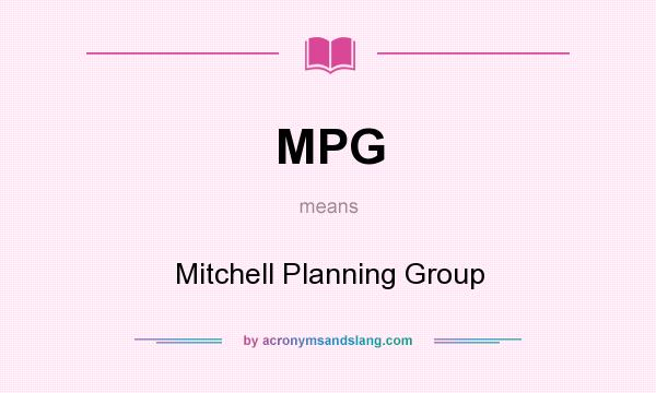 What does MPG mean? It stands for Mitchell Planning Group