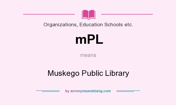 What does mPL mean? It stands for Muskego Public Library