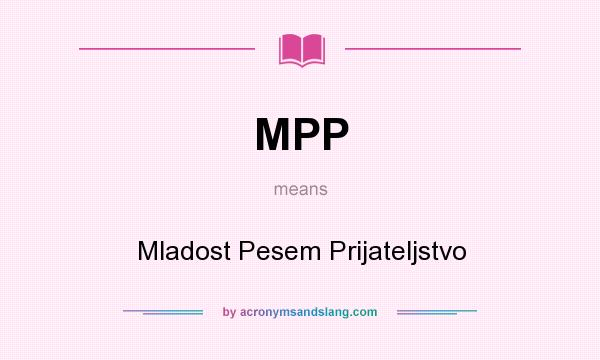 What does MPP mean? It stands for Mladost Pesem Prijateljstvo