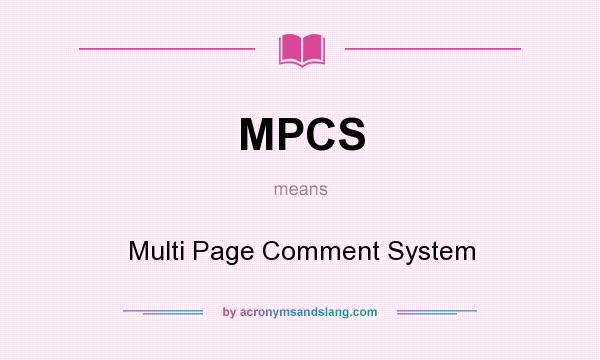 What does MPCS mean? It stands for Multi Page Comment System