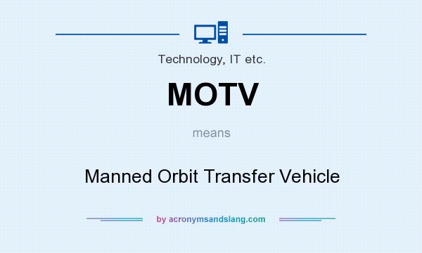 What does MOTV mean? It stands for Manned Orbit Transfer Vehicle