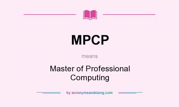 What does MPCP mean? It stands for Master of Professional Computing