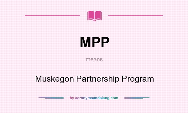 What does MPP mean? It stands for Muskegon Partnership Program