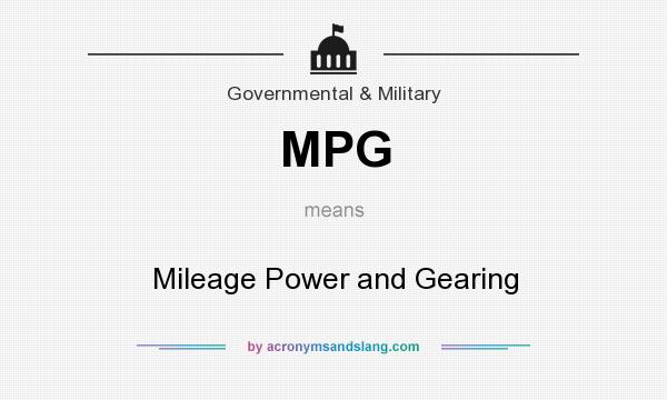 What does MPG mean? It stands for Mileage Power and Gearing