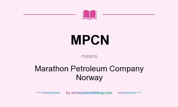What does MPCN mean? It stands for Marathon Petroleum Company Norway