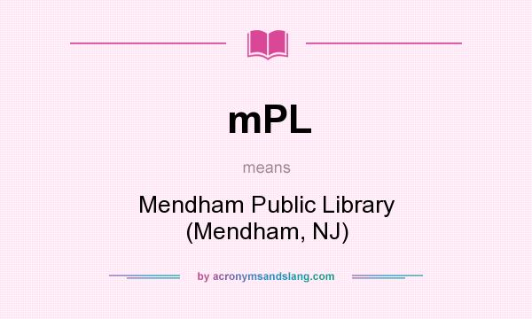 What does mPL mean? It stands for Mendham Public Library (Mendham, NJ)