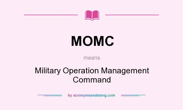 What does MOMC mean? It stands for Military Operation Management Command