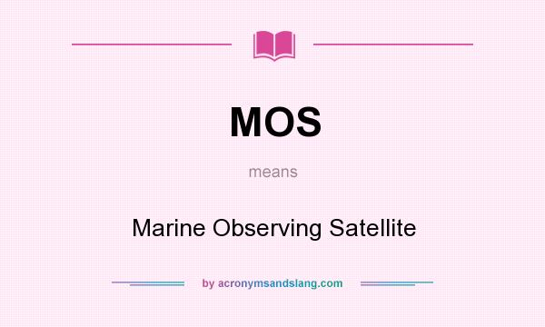 What does MOS mean? It stands for Marine Observing Satellite