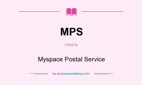 What does MPS mean? It stands for Myspace Postal Service