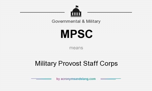 What does MPSC mean? It stands for Military Provost Staff Corps