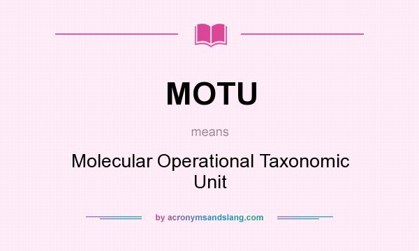 What does MOTU mean? It stands for Molecular Operational Taxonomic Unit
