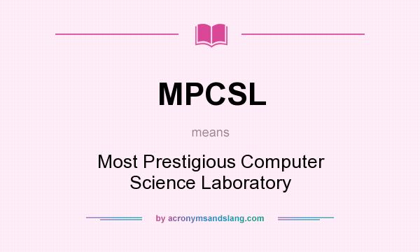What does MPCSL mean? It stands for Most Prestigious Computer Science Laboratory