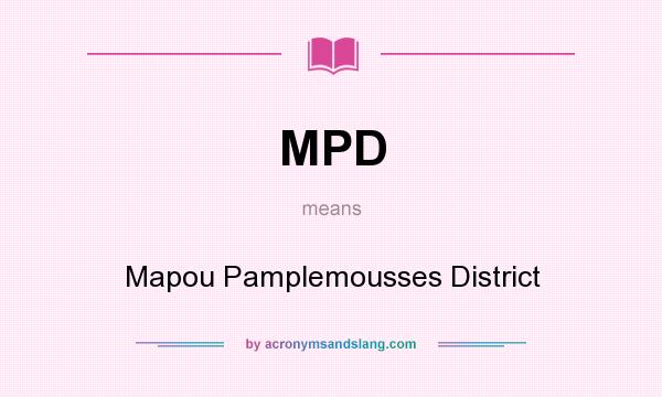 What does MPD mean? It stands for Mapou Pamplemousses District