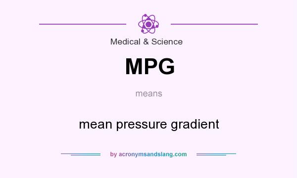 What does MPG mean? It stands for mean pressure gradient