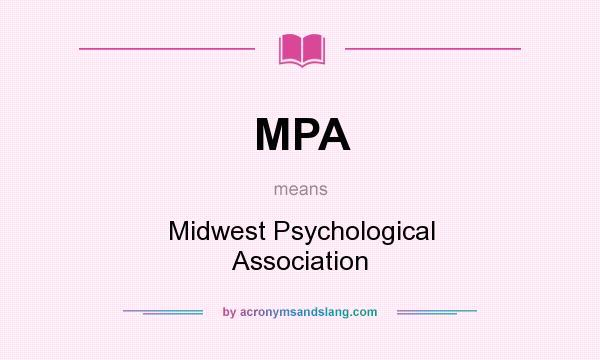 What does MPA mean? It stands for Midwest Psychological Association