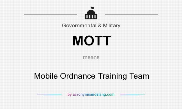 What does MOTT mean? It stands for Mobile Ordnance Training Team
