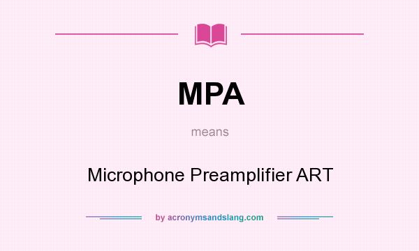 What does MPA mean? It stands for Microphone Preamplifier ART