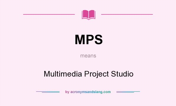 What does MPS mean? It stands for Multimedia Project Studio