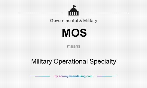 What does MOS mean? It stands for Military Operational Specialty