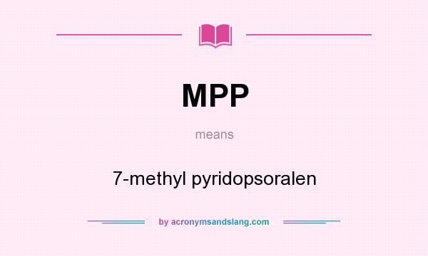 What does MPP mean? It stands for 7-methyl pyridopsoralen