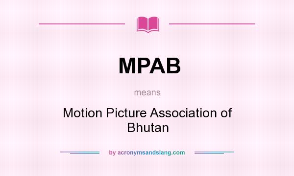 What does MPAB mean? It stands for Motion Picture Association of Bhutan