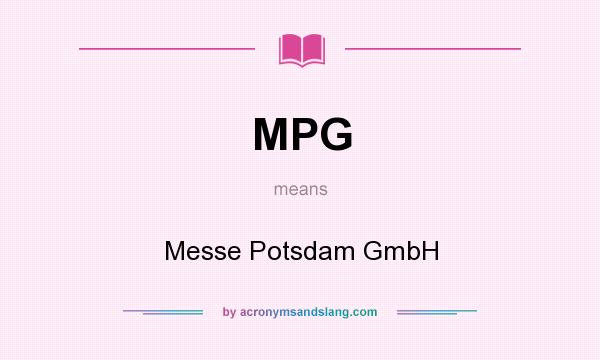 What does MPG mean? It stands for Messe Potsdam GmbH