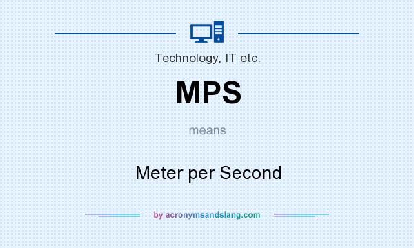 What does MPS mean? It stands for Meter per Second