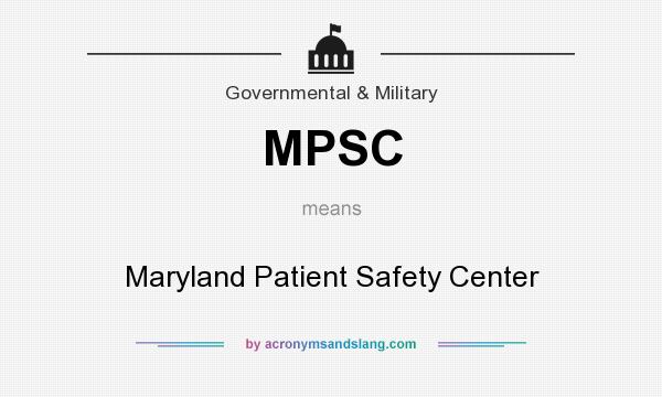 What does MPSC mean? It stands for Maryland Patient Safety Center
