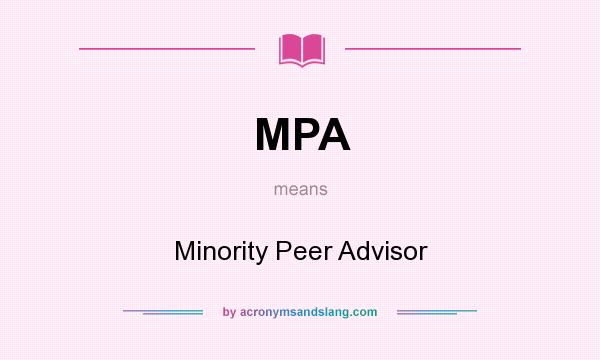What does MPA mean? It stands for Minority Peer Advisor