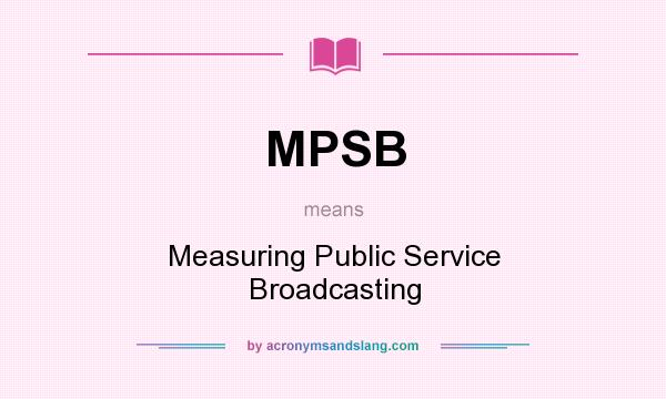 What does MPSB mean? It stands for Measuring Public Service Broadcasting