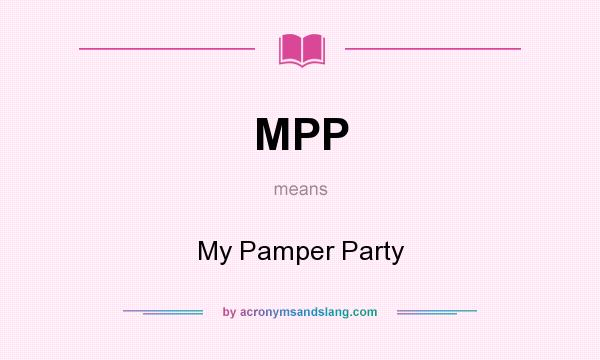 What does MPP mean? It stands for My Pamper Party